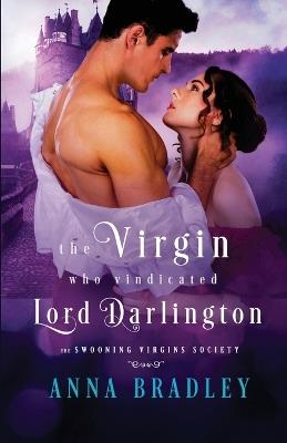 The Virgin Who Vindicated Lord Darlington - Anna Bradley - cover