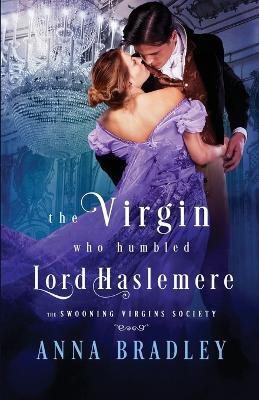 The Virgin Who Humbled Lord Haslemere - Anna Bradley - cover