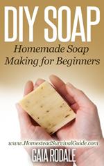 DIY Soap: Homemade Soap Making for Beginners