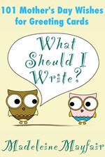 What Should I Write? 101 Mother's Day Wishes for Greeting Cards