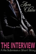 The Interview (A His Submissive Short Story)