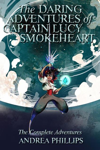 The Daring Adventures of Captain Lucy Smokeheart - Andrea Phillips - ebook
