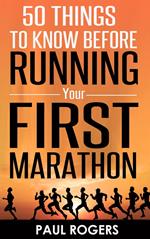 50 Things To Know Before Running Your First Marathon