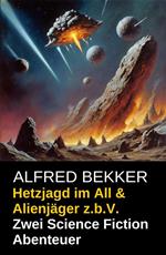 Hetzjagd im All & Alienjäger z.b.V. (Zwei Science Fiction Abenteuer)