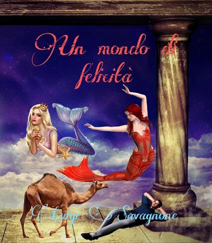 Un Mondo di Felicità - Luigi Savagnone - ebook