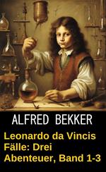 Leonardo da Vincis Fälle: Drei Abenteuer, Band 1-3