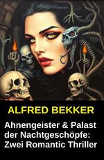 Zwei Romantic Thriller - Ahnengeister & Palast der Nachtgeschöpfe