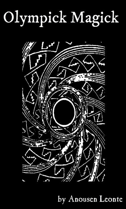 Olympick Magick: A Short Guide to Summoning the Planetary Spirits of the Arbatel