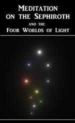 Meditation on the Sephiroth and the Four Worlds of Light