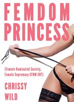 Femdom Princess (Female Dominated Society, Female Supremacy CFNM CBT)