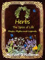 Herbs: The Spice of Life, Magic, Myths and Legends