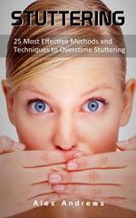 Stuttering: 25 Most Effective Methods and Techniques to Overcome Stuttering