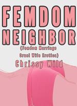 Femdom Neighbor (Femdom Marriage Cruel Wife Erotica)