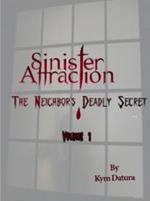 Sinister Attraction: The Neighbor's Deadly Secret Volume 1