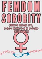 Femdom Sorority (Femdom Menage FFm, Female Domination at College)