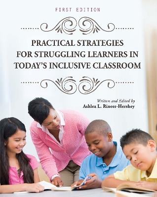 Practical Strategies for Struggling Learners in Today's Inclusive Classroom - Ashlea L. Rineer-Hershey - cover
