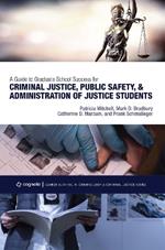 A Guide to Graduate School Success for Criminal Justice, Public Safety, and Administration of Justice Students
