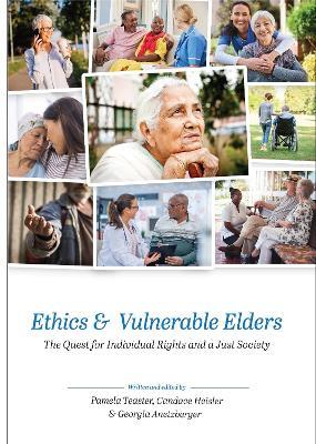 Ethics and Vulnerable Elders: The Quest for Individual Rights and a Just Society - cover