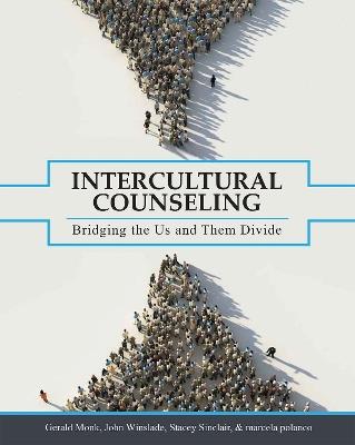 Intercultural Counseling: Bridging the Us and Them Divide - Gerald Monk,John Winslade,Stacey Sinclair - cover