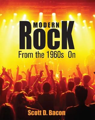 Modern Rock: From the 1960s On - Scott D. Bacon - cover