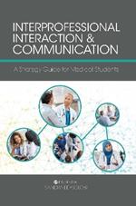 Interprofessional Interaction and Communication: A Strategy Guide for Medical Students