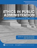 Ethics in Public Administration: Understanding Ethics, Corruption, and Public Policy
