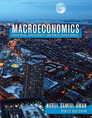 Macroeconomics Principles, Applications and Policy Implications - Nurul Samiul Aman - cover