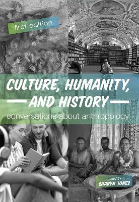 Culture, Humanity, and History: Conversations About Anthropology - cover