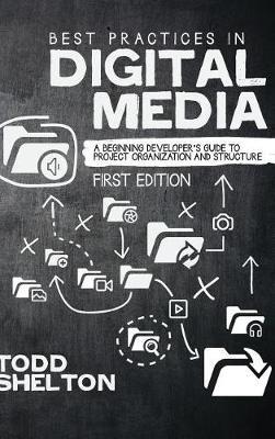 Best Practices in Digital Media - Todd Shelton - cover