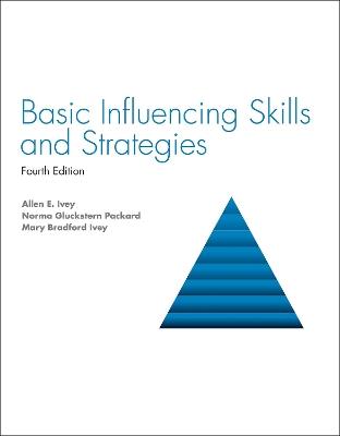 Basic Influencing Skills and Strategies - Allen Ivey,Norma Gluckstern Packard,Mary Bradford Ivey - cover