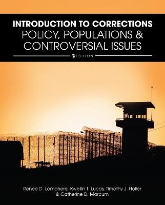 Introduction to Corrections: Policy, Populations, and Controversial Issues - Renee D. Lamphere,Kweilin T. Lucas,Timothy J. Holler - cover