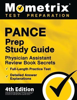 Pance Prep Study Guide - Physician Assistant Review Book Secrets, Full-Length Practice Test, Detailed Answer Explanations: [4th Edition] - cover