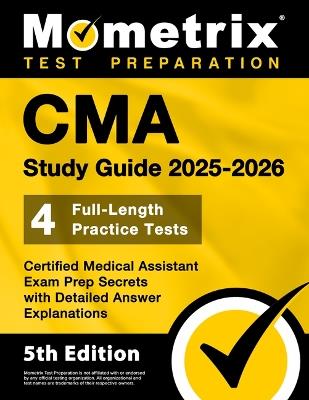 CMA Study Guide 2025-2026 - 4 Full-Length Practice Tests, Certified Medical Assistant Exam Prep Secrets with Detailed Answer Explanations: [5th Edition] - cover