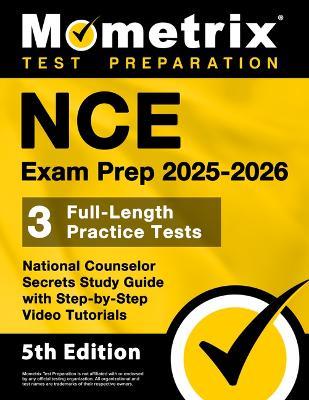 NCE Exam Prep 2025-2026 - 3 Full-Length Practice Tests, National Counselor Secrets Study Guide with Step-by-Step Video Tutorials: [5th Edition] - cover