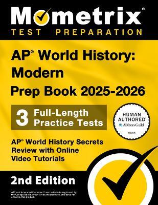 AP World History: Modern Prep Book 2025-2026 - 3 Full Length Practice Tests, AP World History Secrets Review with Online Video Tutorials: [2nd Edition] - cover