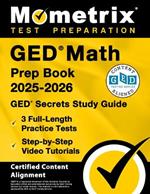 GED Math Prep Book 2025-2026 - GED Secrets Study Guide, 3 Full-Length Practice Tests, Step-By-Step Video Tutorials: [Certified Content Alignment]