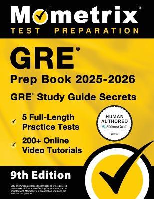 GRE Prep Book 2025-2026 - 5 Full-Length Practice Tests, 200+ Online Video Tutorials, GRE Study Guide Secrets: [9th Edition] - cover
