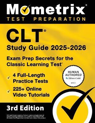 Clt Study Guide 2025-2026 - 4 Full-Length Practice Tests, 225+ Online Video Tutorials, Exam Prep Secrets for the Classic Learning Test: [3rd Edition] - cover