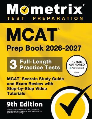 MCAT Prep Book 2026-2027 - 3 Full-Length Practice Tests, MCAT Secrets Study Guide and Exam Review with Step-By-Step Video Tutorials: [9th Edition] - Matthew Bowling - cover