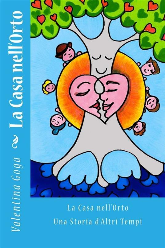 La casa nell'orto. Una storia d'altri tempi - Valentina Goga - ebook