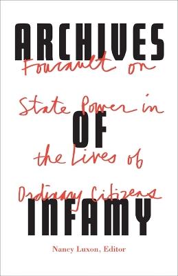 Archives of Infamy: Foucault on State Power in the Lives of Ordinary Citizens - cover