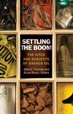 Settling the Boom: The Sites and Subjects of Bakken Oil