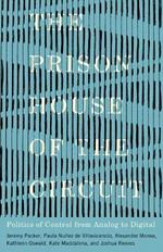 The Prison House of the Circuit: Politics of Control from Analog to Digital