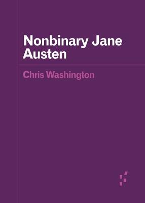 Nonbinary Jane Austen - Chris Washington - cover