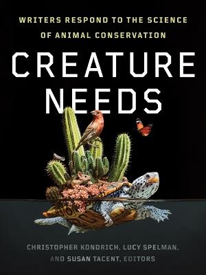 Creature Needs: Writers Respond to the Science of Animal Conservation - cover