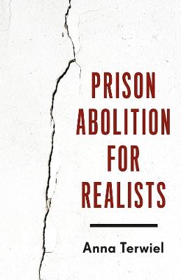 Prison Abolition for Realists - Anna Terwiel - cover