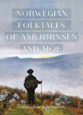 The Complete and Original Norwegian Folktales of Asbjørnsen and Moe - Peter Christen Asbjørnsen,Jørgen Moe - cover