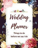 Wedding Planner: Things to do before we say I do - Mary Choutris - cover