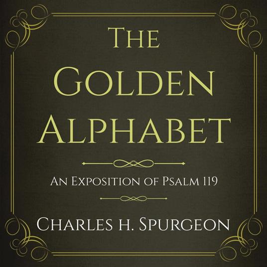 The Golden Alphabet: An Exposition of Psalm 119