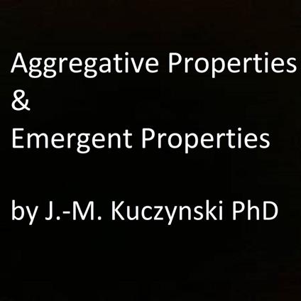 Aggregative Properties & Emergent Properties
